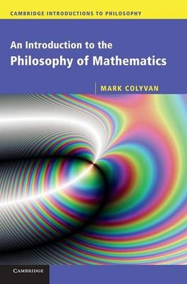 Introduction to the Philosophy of Mathematics -  Mark Colyvan