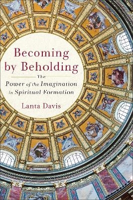 Becoming by Beholding - Lanta Davis