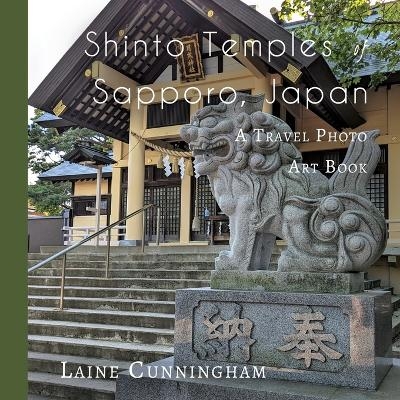 Shinto Temples of Sapporo, Japan - Laine Cunningham