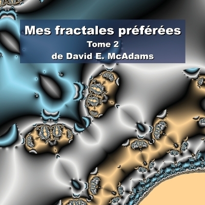 Mes fractales pr�f�r�es - David E McAdams