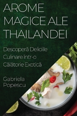 Arome Magice ale Thailandei - Gabriela Popescu