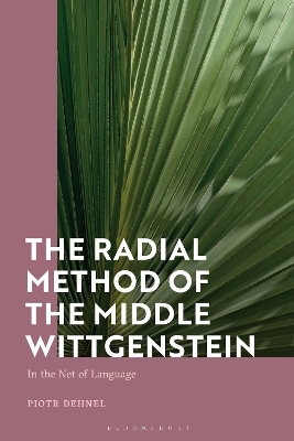 The Radial Method of the Middle Wittgenstein - Piotr Dehnel