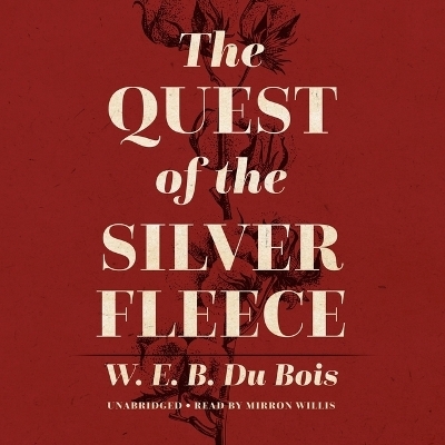 The Quest of the Silver Fleece - W E B Du Bois