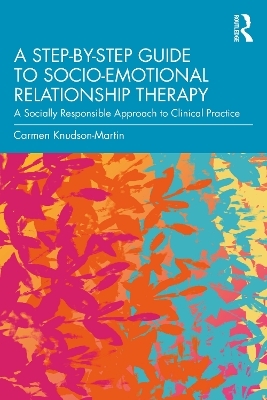 A Step-by-Step Guide to Socio-Emotional Relationship Therapy - Carmen Knudson-Martin