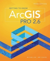 Getting to Know ArcGIS Pro 2.6 - Law, Michael; Collins, Amy