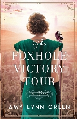 The Foxhole Victory Tour - Amy Lynn Green