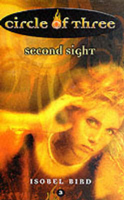 Circle of Three #3: Second Sight -  Isobel Bird