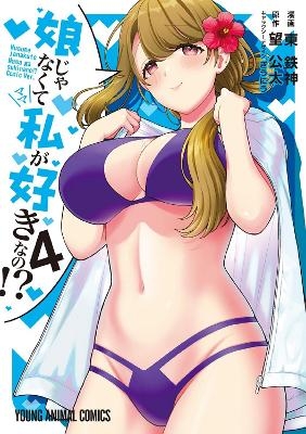 You Like Me, Not My Daughter?! (Manga) Vol. 4 - Kota Nozomi