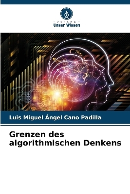 Grenzen des algorithmischen Denkens - Luis Miguel Ángel Cano Padilla