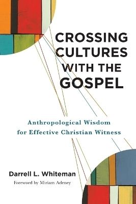 Crossing Cultures with the Gospel - Darrell L. Whiteman