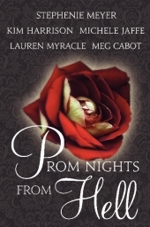 Prom Nights from Hell -  Meg Cabot,  Kim Harrison,  Michele Jaffe,  Stephenie Meyer,  Lauren Myracle