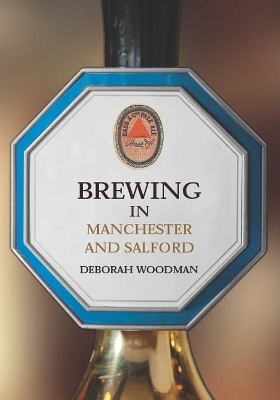 Brewing in Manchester and Salford - Deborah Woodman