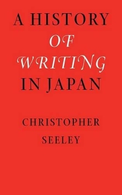 A History of Writing in Japan - Christopher Seeley