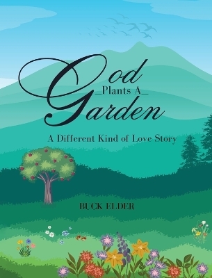 God Plants A Garden - Buck Elder