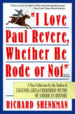 &quote;I Love Paul Revere, Whether He Rode Or Not&quote; -  Richard Shenkman