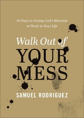 Walk Out of Your Mess - Samuel Rodriguez