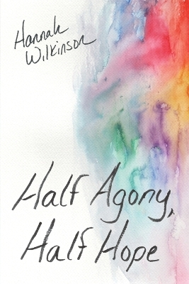Half Agony, Half Hope - Hannah Wilkinson