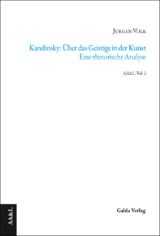 Kandinsky: Über das Geistige in der Kunst. Eine rhetorische Analyse - Jürgen Volk