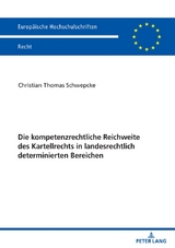 Die kompetenzrechtliche Reichweite des Kartellrechts in landesrechtlich determinierten Bereichen - Christian Schwepcke