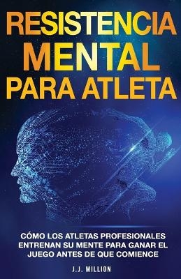 Resistencia Mental Para Atletas - J J Million