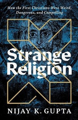 Strange Religion - Nijay K. Gupta