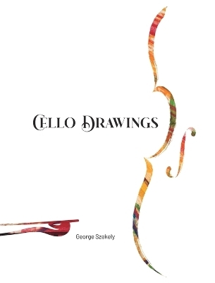 Cello Drawings TRADEBOOK - George Szekely