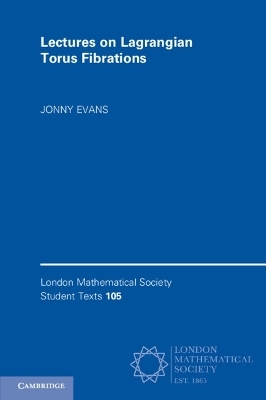 Lectures on Lagrangian Torus Fibrations - Jonny Evans