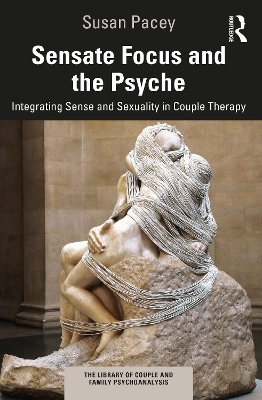 Sensate Focus and the Psyche - Susan Pacey