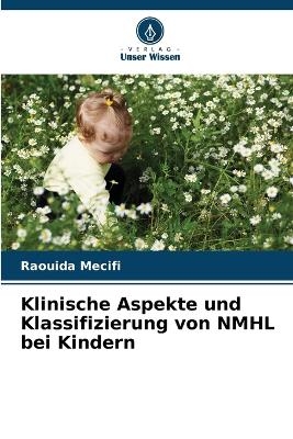 Klinische Aspekte und Klassifizierung von NMHL bei Kindern - Raouida Mecifi, Djamila Bouabida, Malika Benbouabdella