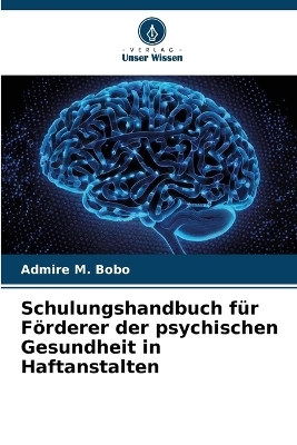 Schulungshandbuch für Förderer der psychischen Gesundheit in Haftanstalten - Admire M Bobo