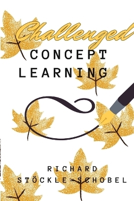 challenged concept learning - Richard Stöckle-Schobel