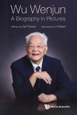 Wu Wenjun: A Biography In Pictures - Tianxin Cai