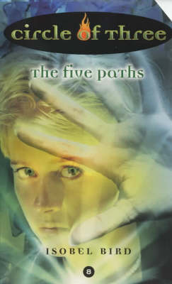 Circle of Three #8: The Five Paths -  Isobel Bird