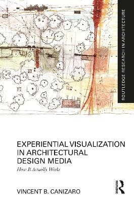 Experiential Visualization in Architectural Design Media - Vincent B. Canizaro