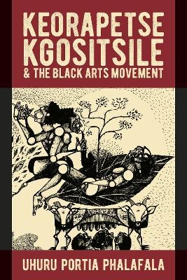 Keorapetse Kgositsile & the Black Arts Movement - Dr Uhuru Portia Phalafala