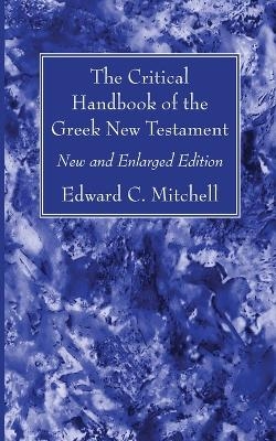 The Critical Handbook of the Greek New Testament - Edward C Mitchell