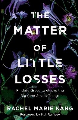 The Matter of Little Losses - Rachel Marie Kang