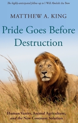 Pride Goes Before Destruction - Matthew A King