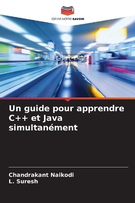 Un guide pour apprendre C++ et Java simultanément - Chandrakant Naikodi, L Suresh