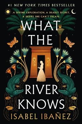 What the River Knows - Isabel Iba�ez