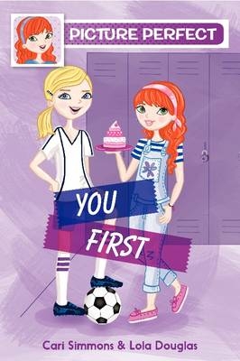 Picture Perfect #2: You First -  Lola Douglas,  Cari Simmons