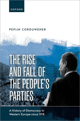 The Rise and Fall of the People's Parties - Dr Pepijn Corduwener