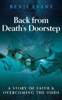 Back from Death's Doorstep - Benji Evans