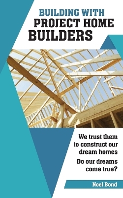 Building with Project Home Builders - Noel Bond