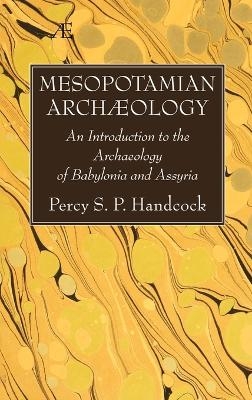 Mesopotamian Archaeology - Percy S P Handcock