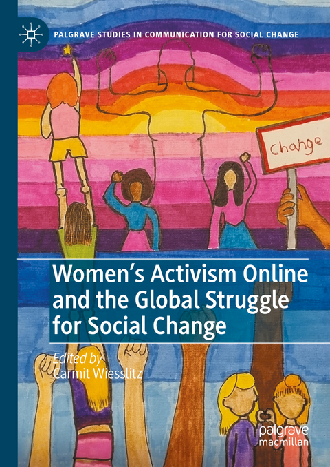 Women’s Activism Online and the Global Struggle for Social Change - 