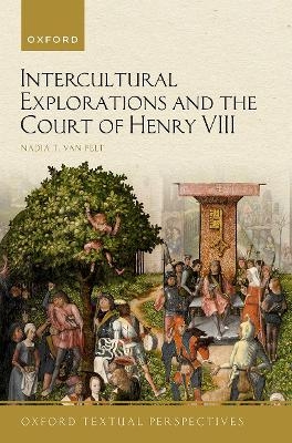 Intercultural Explorations and the Court of Henry VIII - Nadia T. van Pelt