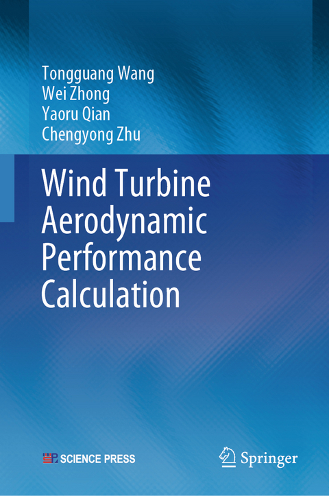 Wind turbine aerodynamic performance calculation - Tongguang Wang, Wei Zhong, Yaoru Qian
