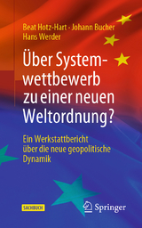 Über Systemwettbewerb zu einer neuen Weltordnung? - Beat Hotz-Hart, Johann Bucher, Hans Werder