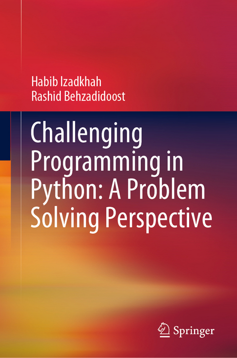 Challenging Programming in Python: A Problem Solving Perspective - Habib Izadkhah, Rashid Behzadidoost